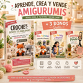 Mega Pack Amigurumi: Aprende, Crea y Vende + 3 Bonos Gratis